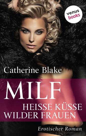 MILF: Heiße Küsse wilder Frauen - Erotischer Roman - cover