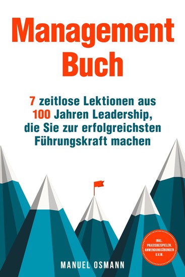 Management Buch: 7 zeitlose Lektionen aus 100 Jahren Leadership die Sie zur erfolgreichsten Führungskraft machen - inkl Praxisbeispielen Anwendungsübungen uvm - cover