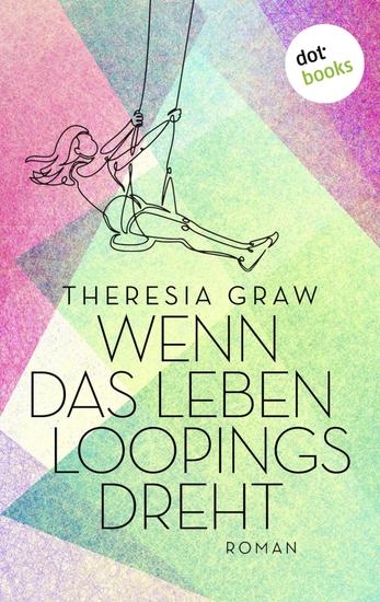 Wenn das Leben Loopings dreht - Roman - cover