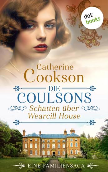 Die Coulsons – Schatten über Wearcill House - Eine Familiensaga | »Die Kraft und Wirkung ihrer Geschichten sind erstaunlich« (Elizabeth Buchan) - cover