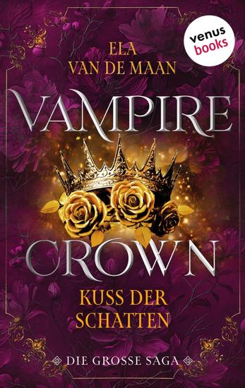 Vampire Crown - Kuss der Schatten - Die große Saga 2 | | Zwei eBooks in einem Band: »Klang der Finsternis« und »Glut des Vergessens« - cover
