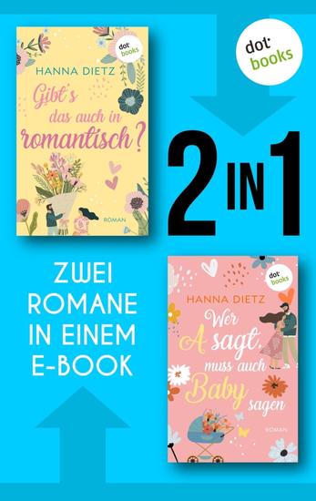 Gibt's das auch in romantisch? & Wer A sagt muss auch Baby sagen - Zwei Romane in einem eBook - cover