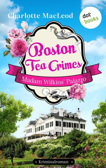 Boston Tea Crimes – Madam Wilkins' Palazzo - Kriminalroman | Ein Fall für Kelling und Bittersohn 3 – Agatha Christie mit Biss - cover