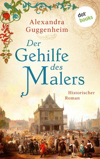 Der Gehilfe des Malers - Historischer Roman – Das letzte Lebensjahr des Rembrandt van Rijn - cover