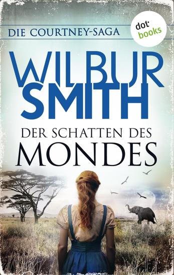 Der Schatten des Mondes - Die Courtney-Saga 7: Die Courtneys – Welt im Wandel | Die große Familiensaga des Bestsellerautors - cover