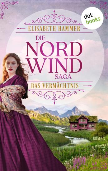 Die Nordwind-Saga – Das Vermächtnis - Roman | Die Norwegen-Saga Band 5: Eine dramatische Frauensaga aus Skandinavien - cover