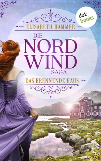 Die Nordwind-Saga – Das brennende Haus - Roman | Die Norwegen-Saga Band 4: Eine Familiensaga voll unerwarteter Wendungen und Emotionen - cover