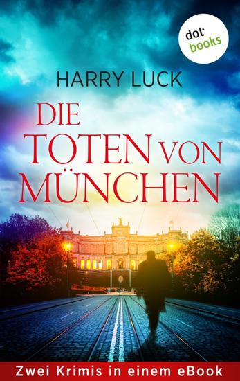 Die Toten von München - Zwei Krimis in einem eBook: »Machtbeben« und »Rufmord« - cover
