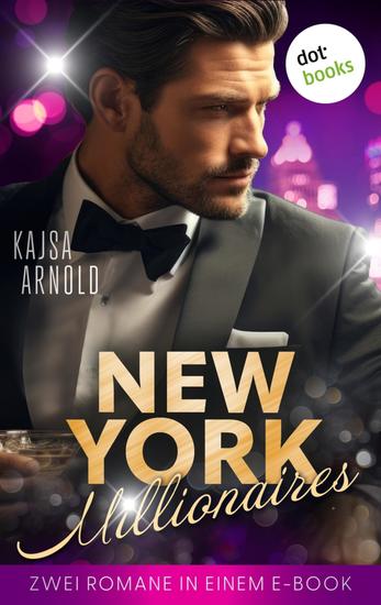 New York Millionaires - Zwei erotische Romane in einem eBook | Prickelnde Liebe im Big Apple - cover