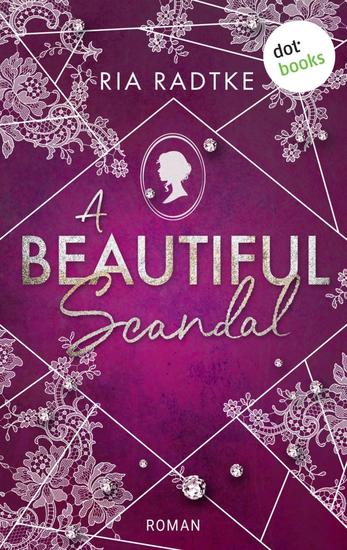 A Beautiful Scandal - Roman | New Adult Romance am Regency-Filmset: Große Gefühle treffen auf das Trendthema »Mental Health« - cover