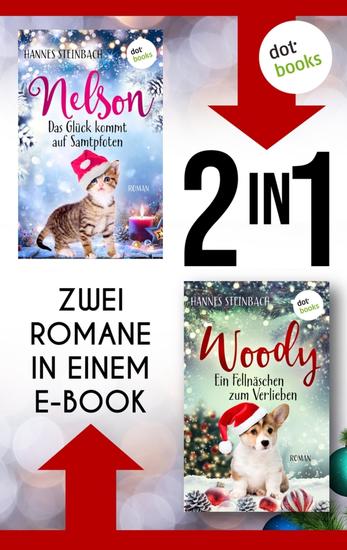 Nelson - Das Glück kommt auf Samtpfoten & Woody - Ein Fellnäschen zum Verlieben - Zwei tierische Weihnachtsromane in einem eBook | Kuscheliges Weihnachtsglück für Zwei- und Vierbeiner - cover