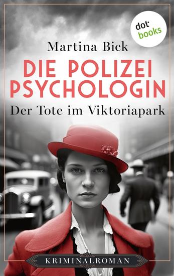 Die Polizeipsychologin - Der Tote im Viktoriapark - Kriminalroman | Die Polizeipsychologin 2: Ein grausamer Mord im Berlin der 30er Jahre - cover