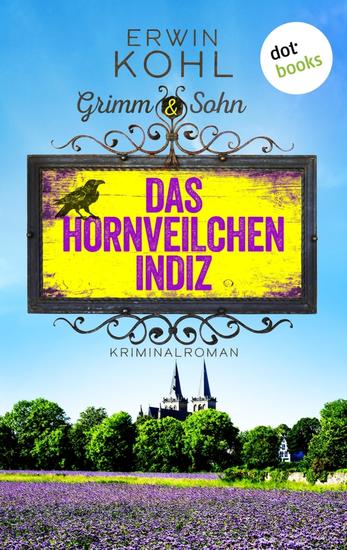 Grimm & Sohn - Das Hornveilchen-Indiz - Kriminalroman | Mord am Niederrhein 3 – Regiokrimi trifft Cosy Crime in einer humorvollen Mischung - cover