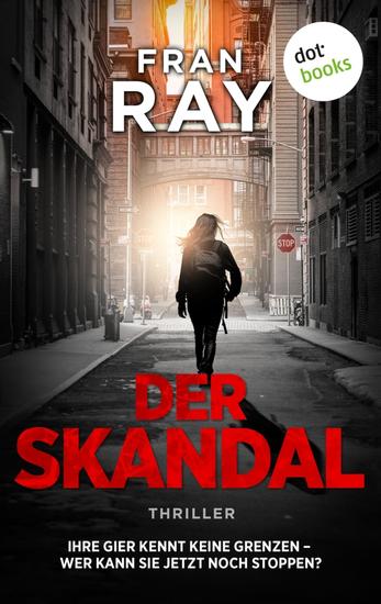 Der Skandal - Thriller: Ihre Gier kennt keine Grenzen – wer kann sie jetzt noch stoppen? - cover