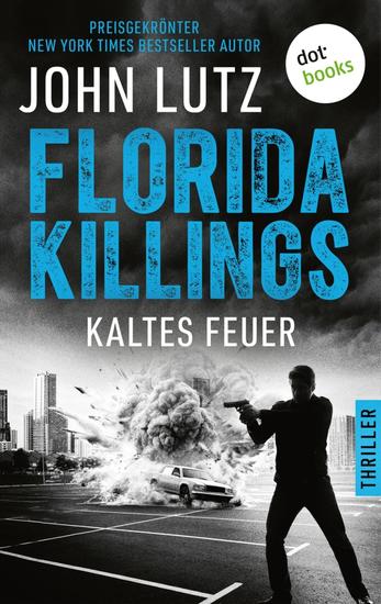 Florida Killings: Kaltes Feuer - Thriller – Ein Fred-Carver-Thriller 3 | »John Lutz ist ein Meister der Gänsehaut« – Harlan Coben - cover