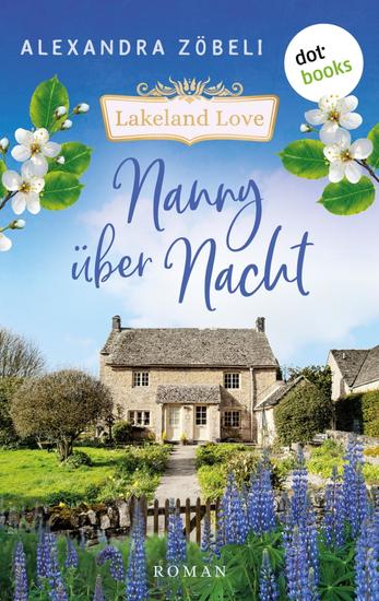 Nanny über Nacht - Roman Lakeland Love 1 | Großbritannien von seiner schönsten Seite – der neue Liebesroman der Erfolgsautorin - cover