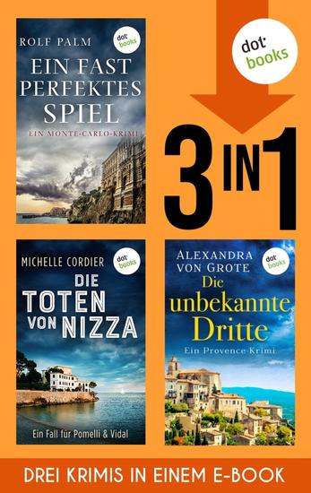 Ein fast perfektes Spiel Die Schatten von Nizza & Die unbekannte Dritte - Drei Frankreich-Krimis in einem eBook - cover