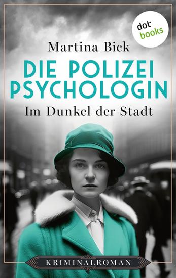 Die Polizeipsychologin - Im Dunkel der Stadt - Kriminalroman | Die Polizeipsychologin 1: Ein Frauenmörder schlägt im Danzig der 20er Jahre zu - cover