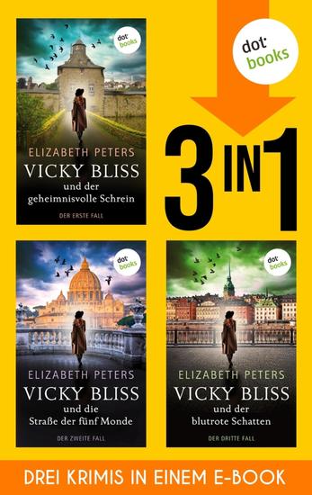 »Der geheimnisvolle Schrein« »Die Straße der fünf Monde« und »Der blutrote Schatten« - Die ersten drei Vicky-Bliss-Krimis in einem eBook - cover