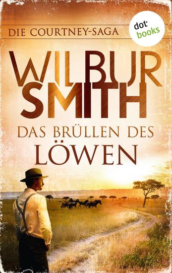 Das Brüllen des Löwen - Die Courtney-Saga 1: Die Courtneys – Stürme der Zeit | Die große Südafrika-Saga des Bestsellerautors - cover