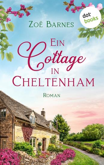 Ein Cottage in Cheltenham - Ein Cheltenham-Roman 1| Ist der Traummann im Traumhaus inklusive? - cover