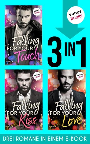 Falling For Your Touch & Falling For Your Kiss & Falling For Your Love - Drei Romane in einem eBook | Spicy Romance für alle Fans von Ana Huang und Lauren Asher - cover