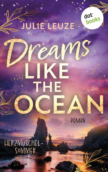 Dreams like the Ocean - Herzmuschelsommer - Roman | Berührende Young Romance an der stürmischen bretonischen Küste - cover