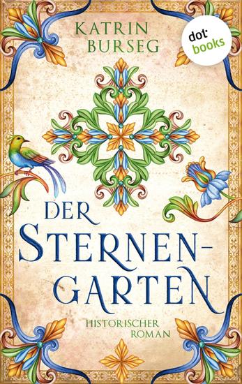 Der Sternengarten - Historischer Roman | Ein farbenprächtiges Historiengemälde für alle Fans von »Die Gärtnerin von Versailles« - cover