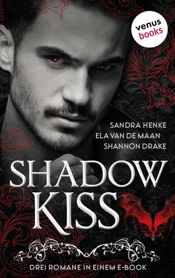 Shadow Kiss - Drei Romane in einem eBook: »Vampire's Kiss - Gebieter der Dunkelheit« »Schwur der Vergangenheit« und »Blutrote Nacht« - cover