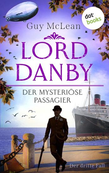 Lord Danby - Der mysteriöse Passagier - Kriminalroman – Der dritte Fall | Ein humorvoller Englandkrimi mit ungewöhnlichem Gentleman-Ermittler - cover