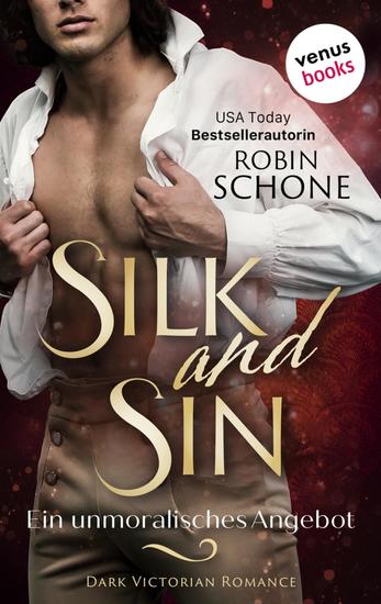 Silk and Sin - Ein unmoralisches Angebot - Dark Victorian Romance | Silk and Sin 1 - Ein sinnliches Lese-Highlight der USA Today Bestsellerautorin - cover