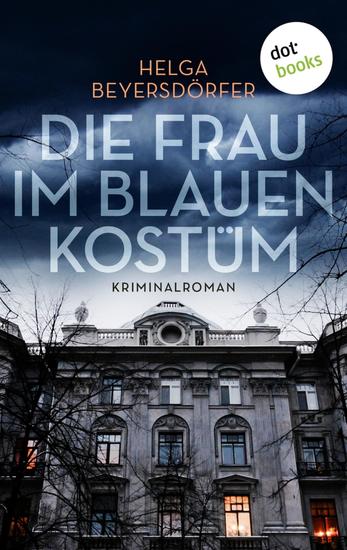 Die Frau im blauen Kostüm - Kriminalroman | Ist sie die treue Seele eines Hauses – oder eine eiskalte Killerin? - cover