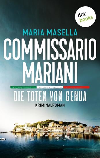 Commissario Mariani - Die Toten von Genua - Kriminalroman – Ein Fall für Antonio Mariani 2: Ein Serienmörder wütet an der Küste Liguriens - cover