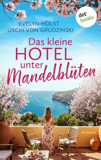 Das kleine Hotel unter Mandelblüten - oder: Küsse unter Mandelblüten - Roman | Ein sommerliches Lesevergnügen mit Spritz und Humor - cover