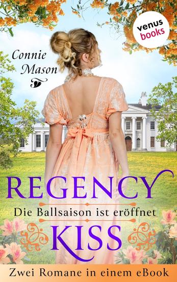 Regency Kiss - Die Ballsaison ist eröffnet - Zwei Romane in einem eBook: »In den Armen des Lords« und »In den Armen des Marquis« - cover