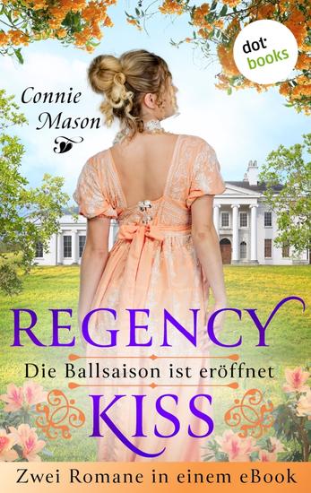 Regency Kiss - Die Ballsaison ist eröffnet - Zwei Romane in einem eBook: »In den Armen des Lords« und »In den Armen des Marquis« - cover