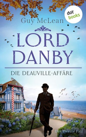 Lord Danby - Die Deauville-Affäre - Kriminalroman – Der zweite Fall | Ein Ermittler wider Willen ein überaus humorvoller Englandkrimi - cover