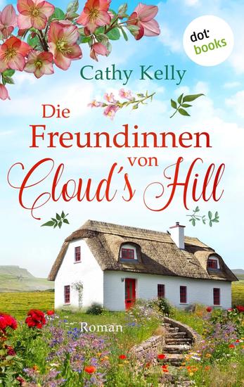 Die Freundinnen von Cloud's Hill - Roman | Vier Frauen eine irische Kleinstadt und ein besonderes Band der Freundschaft - cover