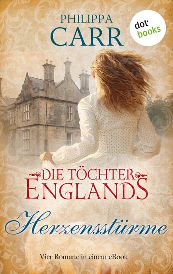 Die Töchter Englands: Herzensstürme - Der vierte Sammelband der Saga | Vier Romane in einem eBook: "Sommermond" "Das Geheimnis von St Branok" "Das Geheimnis im alten Park" und "Der schwarze Schwan" - cover