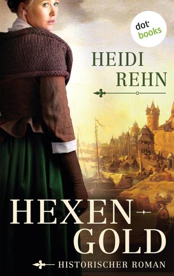 Hexengold - Historischer Roman – Die Magdalena-Reihe 2 | »Eine wunderbare Heldin« sagt Iny Lorentz - cover