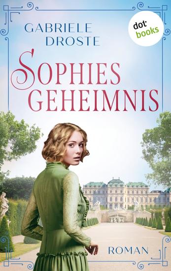 Sophies Geheimnis - Roman: Eine dramatische Liebe während des Zweiten Weltkriegs in Wien - cover
