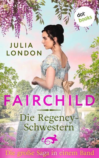 Fairchild - Die Regency-Schwestern - Die große Saga in einem Band: »Gefangen von einem Lord« »In den Fesseln des Dukes« und »In den Händen des Earls« - cover