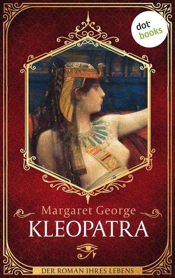 Kleopatra - Der Roman ihres Lebens: Ein fesselndes Epos über Aufstieg und Fall der letzten Pharaonin Ägyptens - cover