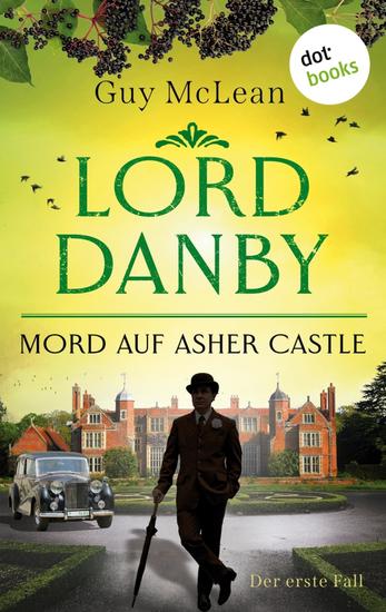 Lord Danby - Mord auf Asher Castle - Kriminalroman – Der erste Fall | Ein Ermittler wider Willen ein überaus humorvoller Englandkrimi - cover