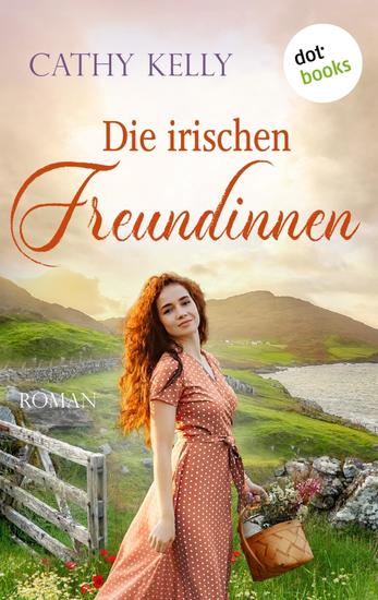 Die irischen Freundinnen - Roman | »Klug warmherzig und einfühlsam« empfiehlt Bestsellerautorin Marian Keyes - cover