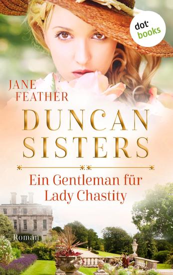 Duncan Sisters - Ein Gentleman für Lady Chastity - Roman Band 3 – Liebe Leidenschaft und starke Frauen: Historienromantik für alle »Bridgerton«-Fans - cover
