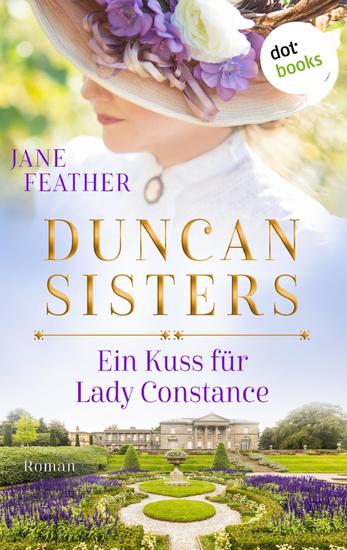 Duncan Sisters - Ein Kuss für Lady Constance - Roman Band 1 – Lady Whistledown bekommt Konkurrenz: Prickelnde Historienromantik für alle »Bridgerton«-Fans - cover