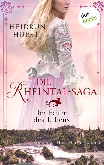 Die Rheintal-Saga - Im Feuer des Lebens - Historischer Roman | Band 2 der großen Saga über drei Schicksale inmitten des Dreißigjährigen Krieges - cover