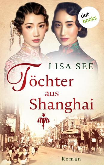 Töchter aus Shanghai - Roman | Die Frauen von Shanghai 1 – Eine Familiensaga über zwei Schwestern - cover