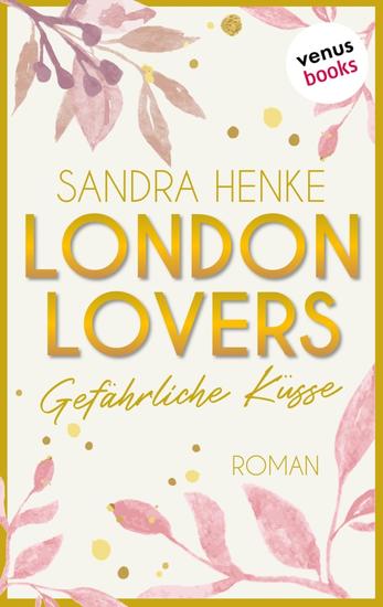 London Lovers - Gefährliche Küsse - Roman | The Romantic Edition: Heart-of-Soho-Trilogie 2: Paula & Reece - cover